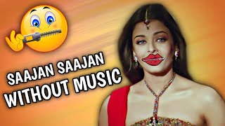 Bollywood Songs Without Music  | Saajan Saajan Without Music | No Music | Funny Dubbed Song