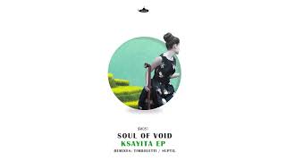 Soul Of Void - Ksayita (Timboletti Remix)