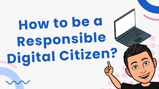 How to be a Responsible Digital Citizen?