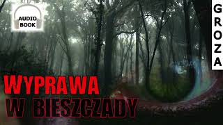 Wyprawa w Bieszczady - creepypasta pl, audiobook