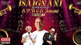 Isaignani Super Hits of S P Balasubrahmanyam & S Janaki - Volume 1 | Ilaiyaraaja | Tamil Songs