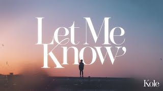 Let Me Know – Kole | Soul-Stirring Lyrical Video 🎶💔