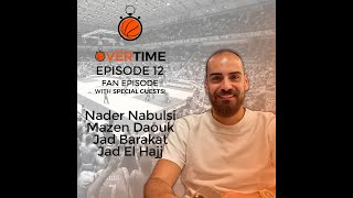 OverTime - Episode 12 - Fan Episode with Nader Nabulsi, Mazen Daouk, Jad Barakat