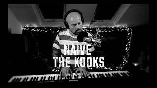 Naive - The Kooks (piano cover)