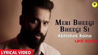 Meri Bheegi Bheegi Si | Lyrical | Abhishek Raina | Cover Song | Anamika | UKS ROCK