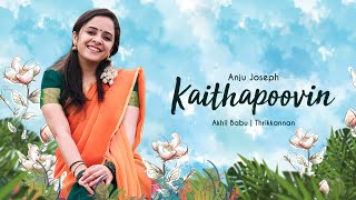 KAITHAPOOVIN COVER | ANJU JOSEPH | AKHIL BABU | THRIKKANNAN