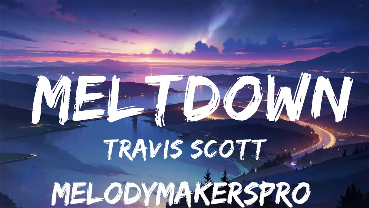 Travis Scott - MELTDOWN (Lyrics) Ft. Drake | 25mins Of Best Vibe Music ...