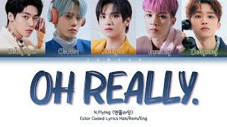 N.Flying (엔플라잉) - Oh really. (아 진짜요.) [Color Coded Lyrics/Han/Rom/Eng/가사]