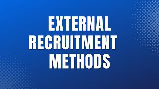EXTERNAL RECUITMENT METHODS