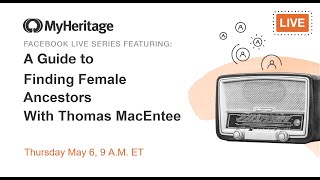 Join Thomas MacEntee as he delves into researching your female ancestors!