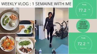 WEEKLY VLOG: NO SUGAR CHALLENGE -5KG EN 7 JOUR ! JE SUIS CHOQUEE