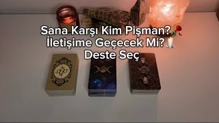 Sana Karşı Kim/Neden Pişman?🥀İletişime Geçecek Mi?Deste Seç💌