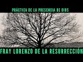 Práctica de la Presencia de Dios, por Fray Lorenzo de la Resurrección O.C.D.