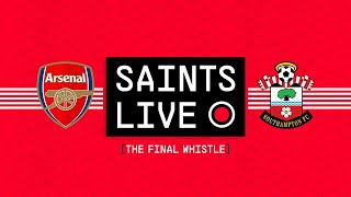 SAINTS LIVE: The Final Whistle | Arsenal vs Southampton