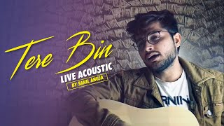 Tere Bin : Acoustic Live Cover - Sahil Ahuja | Atif Aslam | Bas Ek Pal