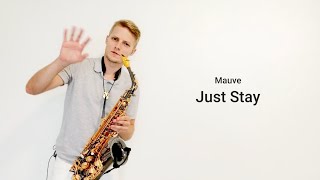 Mauve - Just Stay (DeeSaxx SAX Edit)