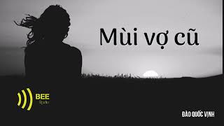 Mùi vợ cũ - Đào Quốc Vịnh | Truyện ngắn hay