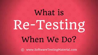 What is Retesting? When We Do Retesting?