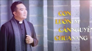 CON LUÔN CẦN CHÚA - LM JB NGUYỄN SANG