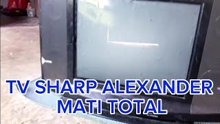 TV SHARP ALEXANDER  MATI TOTAL