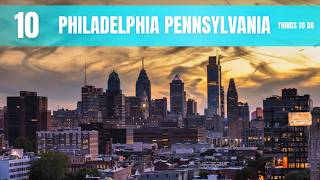 Philadelphia Pennsylvania Travel Guide - 10 Things to Do In 2026