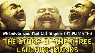 The Story Of The Three Laughing Monks | Zen Motivational Story | Three Laughing Monks Moral Story |