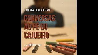 Conversas ao Pé do Cajueiro - Silva Freire e os modos de ensinar e aprender