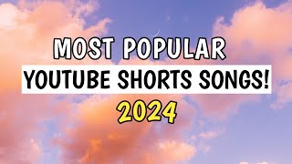 MOST POPULAR YOUTUBE SHORTS SONGS 2024!