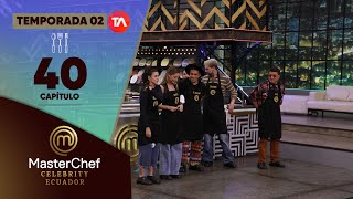 CAPÍTULO 40 | TEMPORADA 02 | MASTERCHEF CELEBRITY ECUADOR