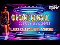 O POYRI ROGALI O POYRI SONALI~2023 || DJ LEO DJ RONY || DJ LEO SOUNDS N LIGHTS