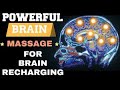 ^WARNING^  POWERFUL BRAINWAVE  MASSAGE  FOR  BRAIN HEALING & RECHARGING