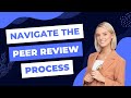 Navigate The Peer Review Process | Peer Review Process For Scientific Journals | Journal Reviewer