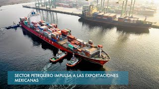 Sector petrolero impulsa a las exportaciones mexicanas