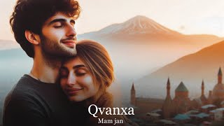 Qvanxa - Mam jan / Մամ ջան