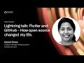GitHub Satellite India 2021 - Lightning talk: Flutter and GitHub - How open source changed my life