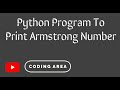 Python Program To Print Armstrong Numbers In Given Interval | Coding Area