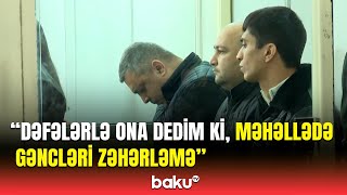 Narkotik satdığı iddia olunan gəncin dəhşətli sonu | Məhkəmədə detallar açıqlandı