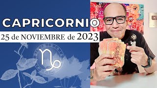 CAPRICORNIO | Horóscopo de hoy 25 de Noviembre 2023