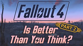 Fallout 4 Is Better Than You Think? Part 2