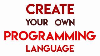 Create Your Own Programming Language: Introduction (1/4)