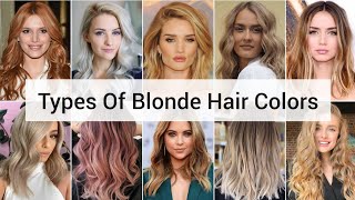 Types Of Blonde Hair Colors | Hair Color Trends | Fashion Lookbook