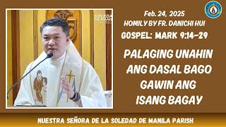 PALAGING UNAHIN ANG DASAL BAGO GAWIN ANG ISANG BAGAY - Gomily  by Fr. Danichi Hui on Feb. 24, 2025