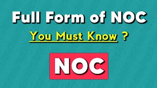 Full Form of NOC | You Must Know ? | Informative Forms
