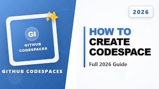 How to Github Codespaces (Full 2026 Guide)