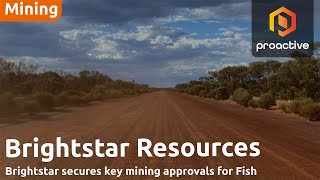 Brightstar Resources secures key mining approvals