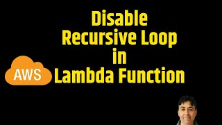 Disable Recursive Loops in AWS Lambda Functions
