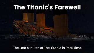 The Final Plunge of The Titanic in Real Time – The Titanic's Farewell