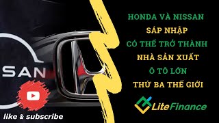 Honda và Nissan sáp nhập, có thể trở thành nhà sản xuất ô tô lớn thứ ba thế giới| Học Forex