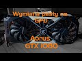 Jak wymienić pastę na GPU ? | Aorus GTX 1080