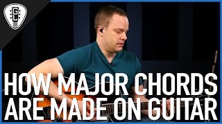 How Major Chords Are Made On The Guitar - Guitar Theory Lesson